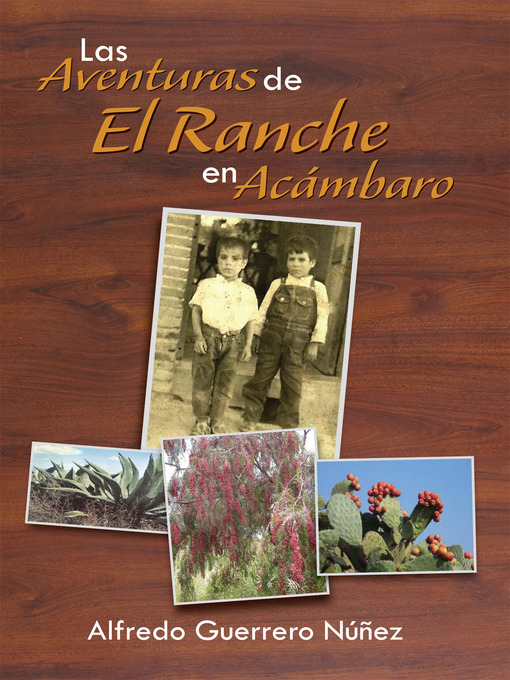 Title details for Las Aventuras De El Ranche En Acámbaro by Alfredo Guerrero Núñez - Available